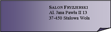 Zagity naronik:  Salon FryzjerskiAl. Jana Pawa II 1337-450 Stalowa Wola 